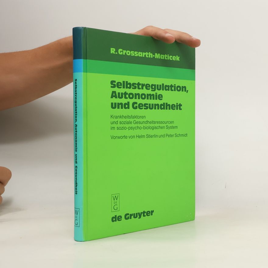Ronald Grossarth-Maticek Selbstregulation, Autonomie und Gesundheit