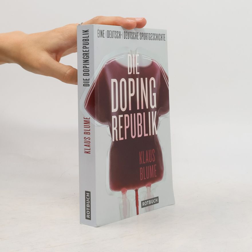 Klaus Blume Die Dopingrepublik