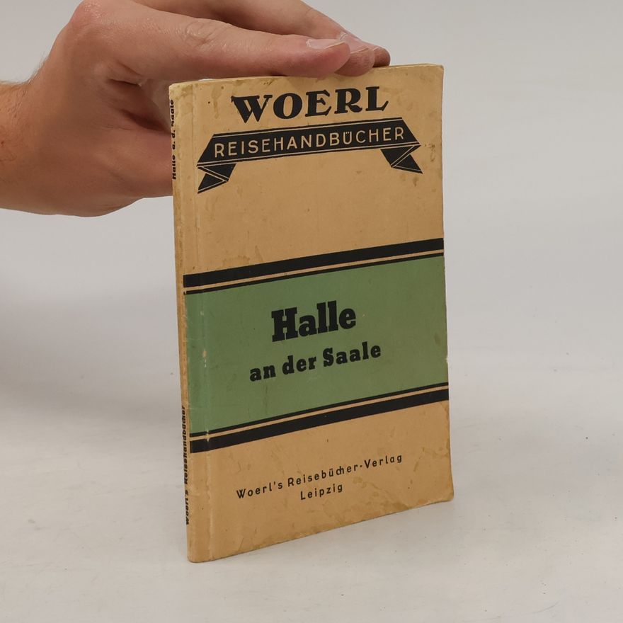 Autorenkollektiv Woerl's Reisehandbuch: Illustrierter Führer durch Halle an der Saale und Umgebung