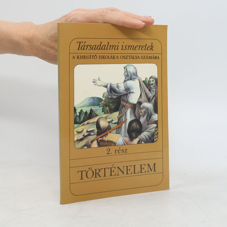 Oľga Prášilová Társadalmi ismeretek a kisegítő iskolák 6. osztálya számára, 2. rész: Történelem