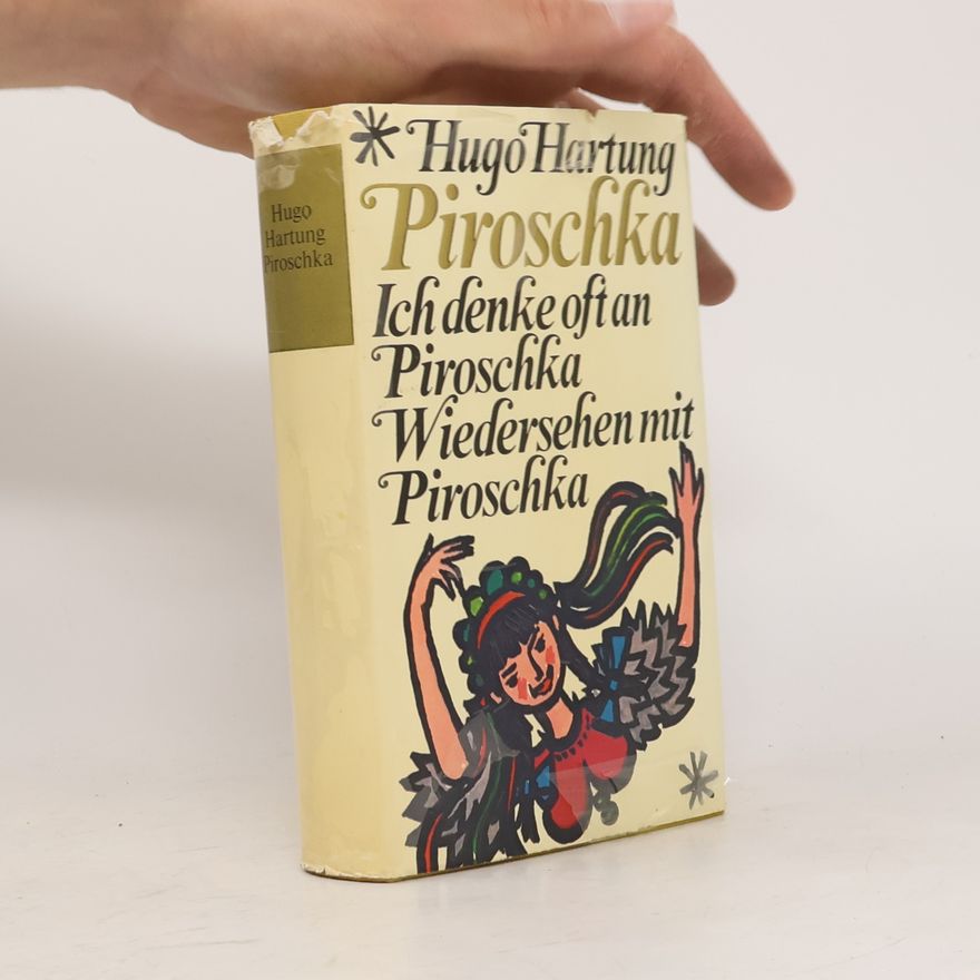 Hugo Hartung Piroschka. Ich denke oft an Piroschka. Wiedersehen mit Piroschka.