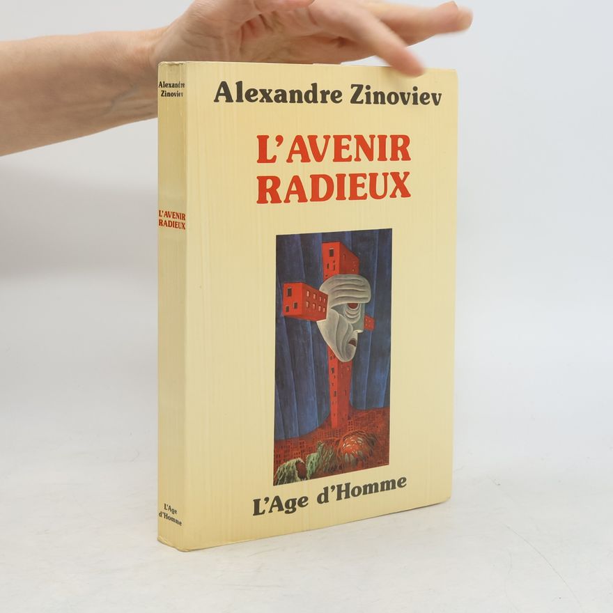 Aleksandr Aleksandrovich Zinoviev L'avenir radieux