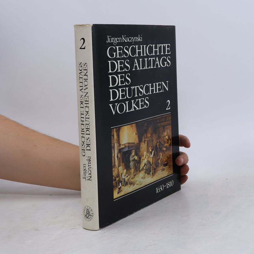 Jürgen Kuczynski Geschichte des Alltags des Deutschen Volkes 1650-1810 2
