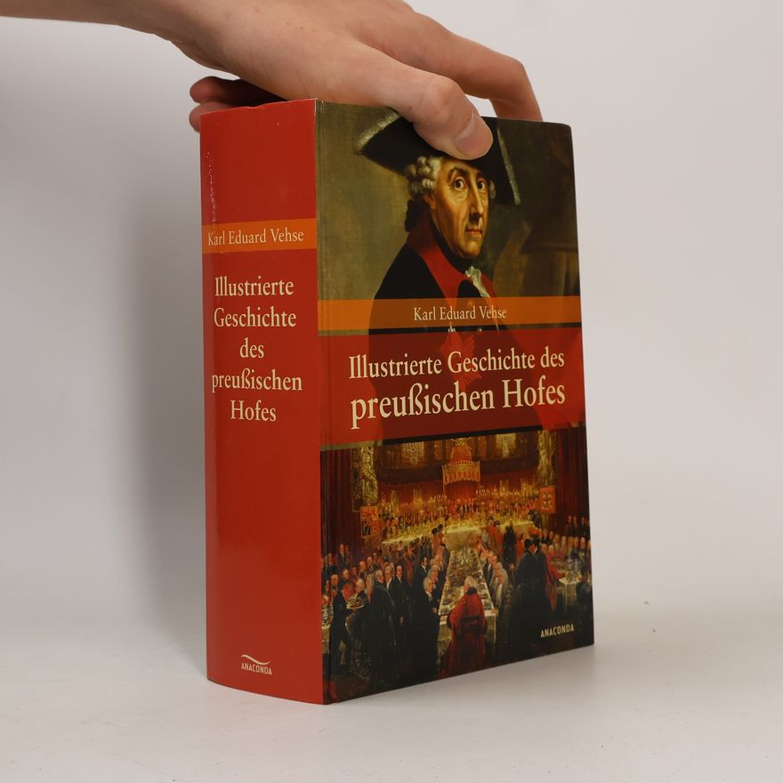 Carl Eduard Vehse Illustrierte Geschichte des preußischen Hofes