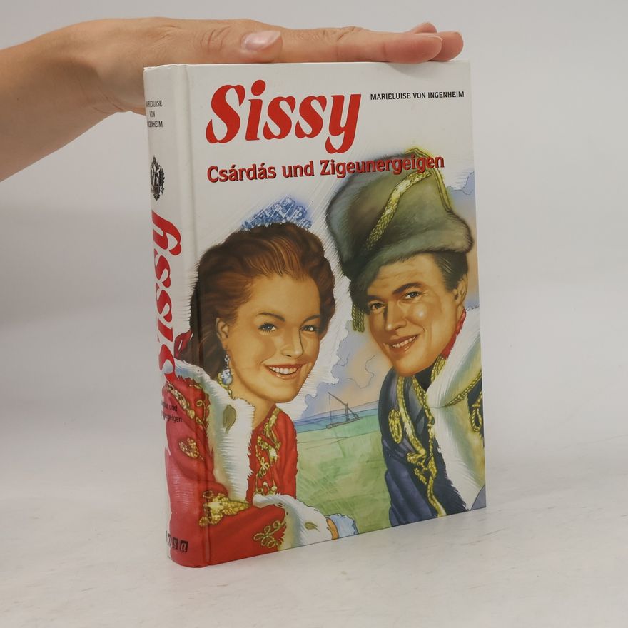 Maireluise von Ingenheim Sissy: Csárdás und Zigeunergeigen