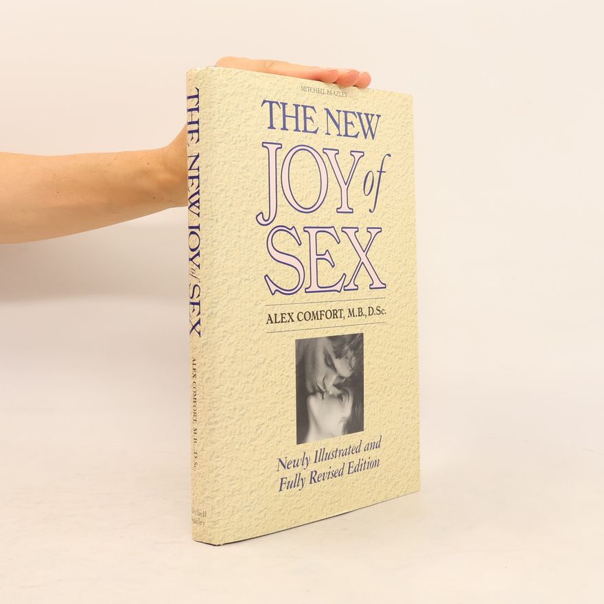 Alex Comfort The New Joy of Sex - Newly Illustrated and Fully Revised Edition