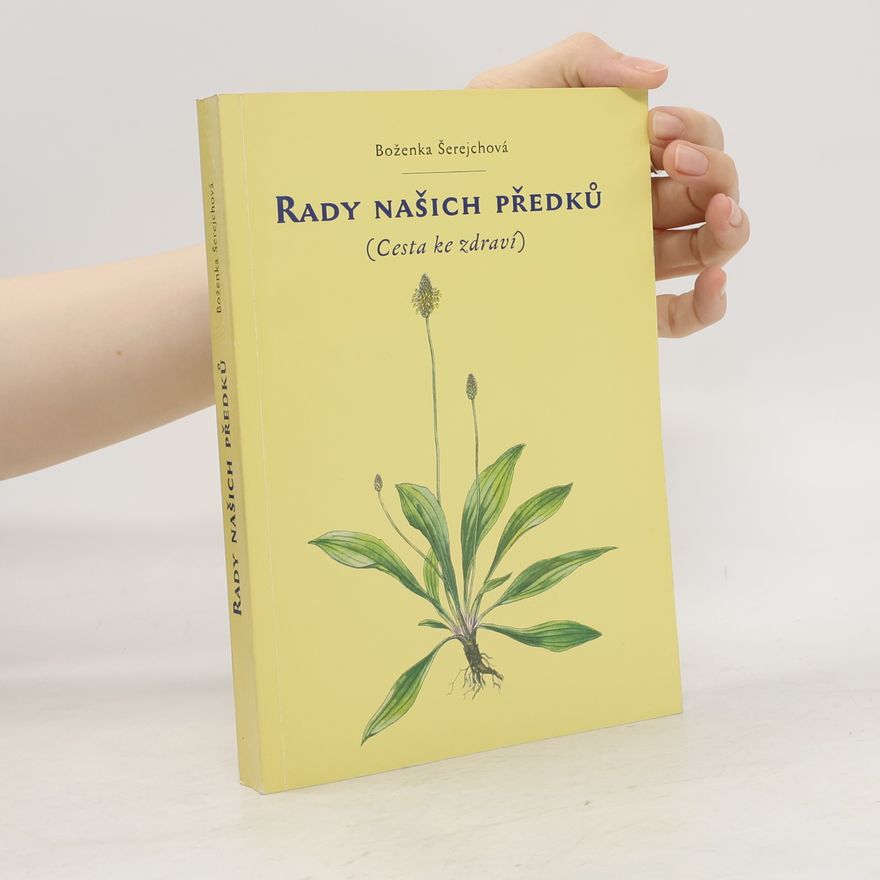 Boženka Šerejchová Rady našich předků (Cesta ke zdraví)