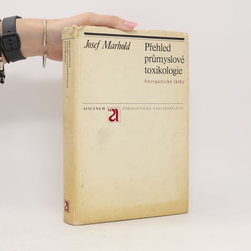 Josef V. Marhold Přehled průmyslové toxikologie. Anorganické látky
