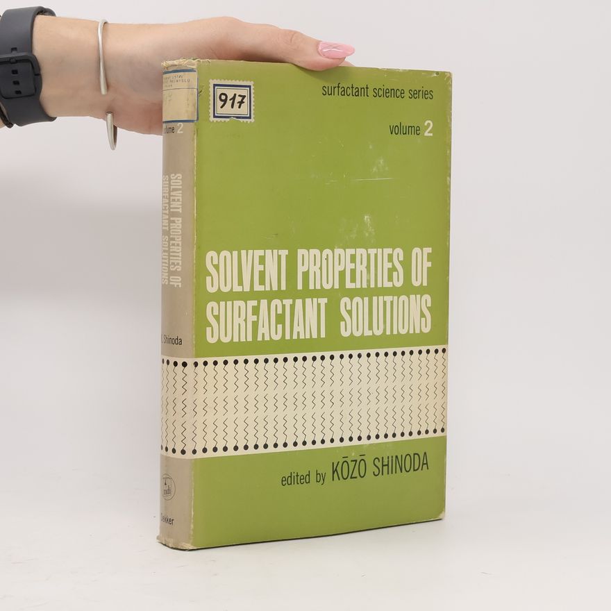 Kozo Shinoda Solvent Properties of Surfactant Solutions 2