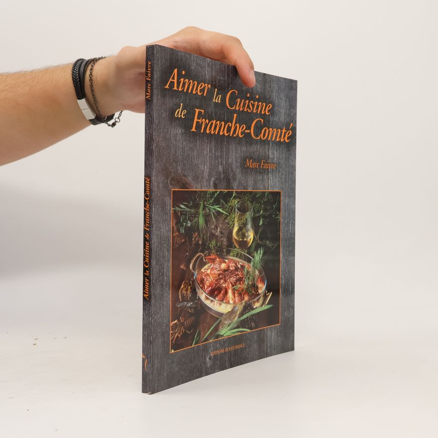 Faivre Marc Aimer la cuisine de Franche-Comté