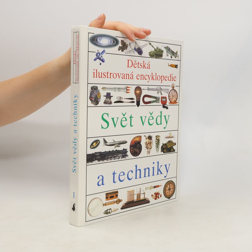 Simon Adams Dětská ilustrovaná encyklopedie I. Svět vědy a techniky