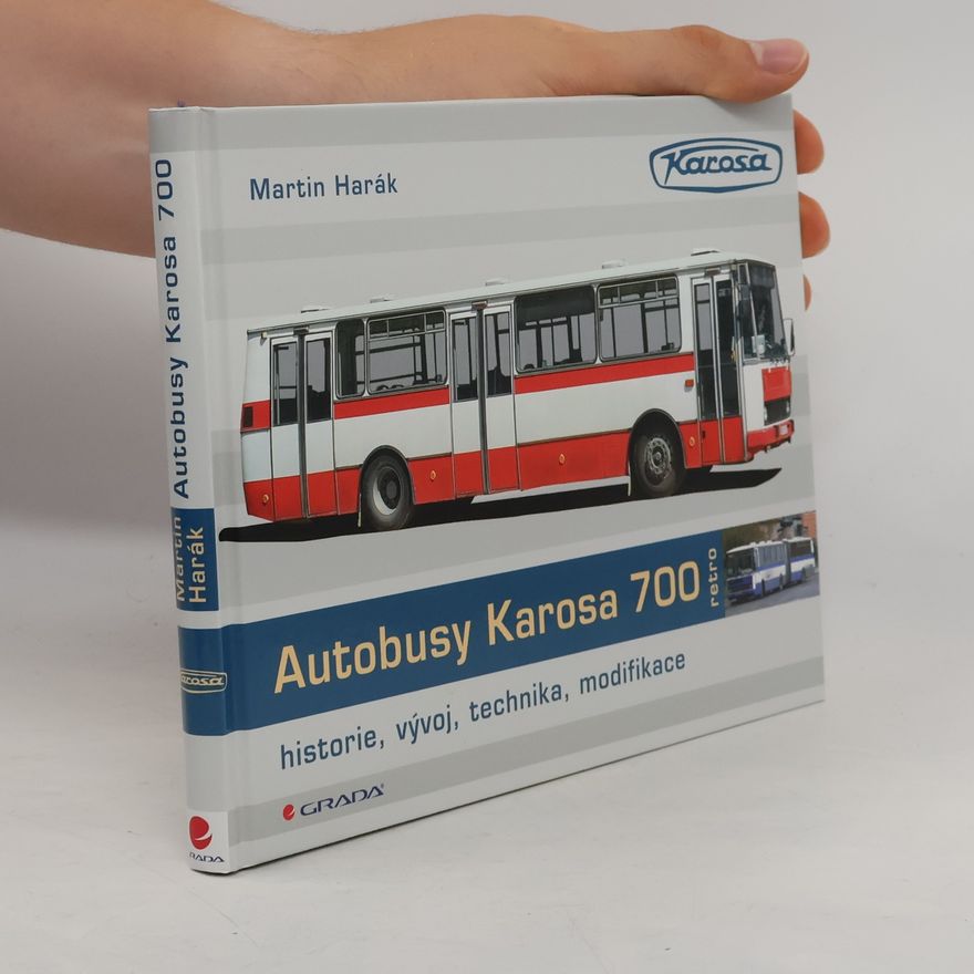 Martin Harák Autobusy Karosa 700 : historie, vývoj, technika, modifikace