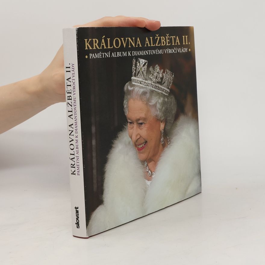 Jane Roberts Královna Alžběta II. Pamětní album k diamantovému výročí vlády