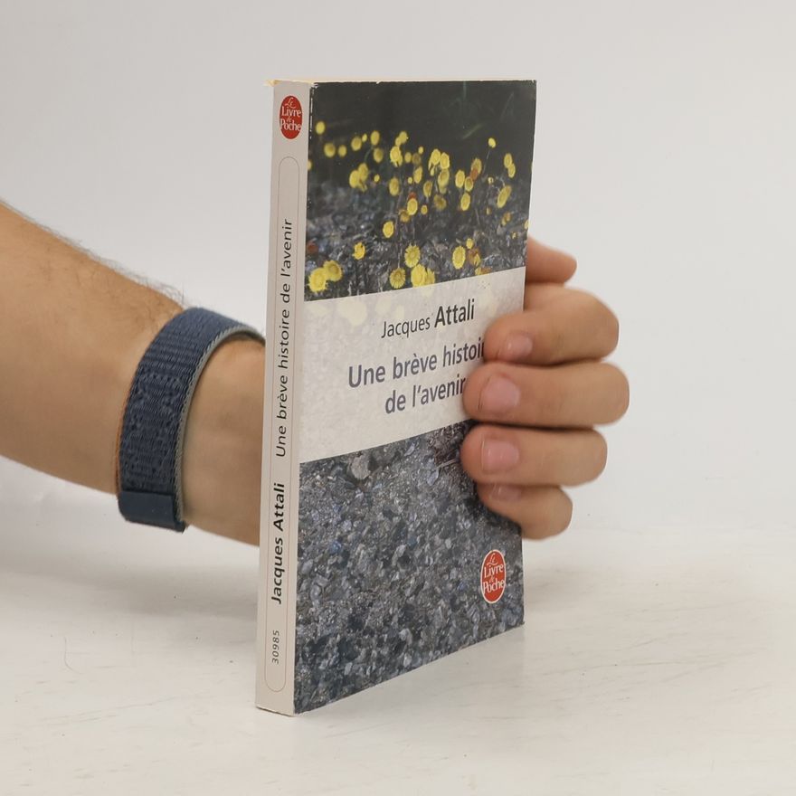 Jacques Attali Le Livre de Poche: Une brève histoire de l'avenir
