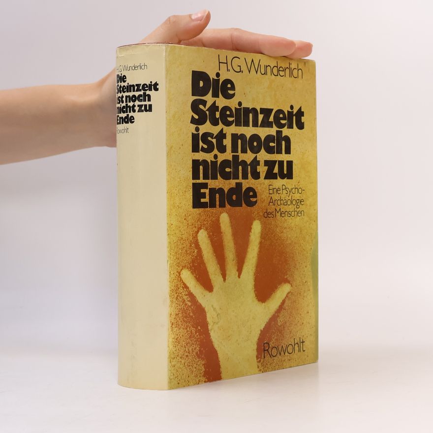 Hans Georg Wunderlich Die Steinzeit ist noch nicht zu Ende