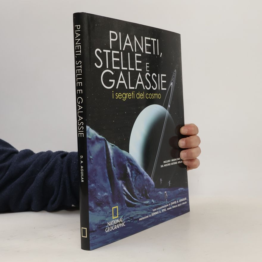Dennis A. Tito Pianeti, stelle e galassie. I segreti del cosmo - Include i nuovi dati sul nostro sistema solare