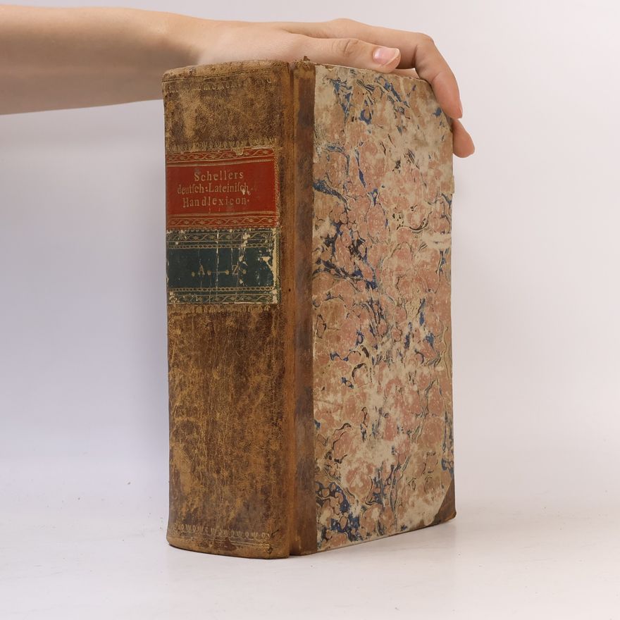 Immanuel Johann Gerhard Scheller Imm. Joh. Gerh. Schellers lateinisch-deutsches und deutsch-lateinisches Handlexicon vornehmlich für Schulen