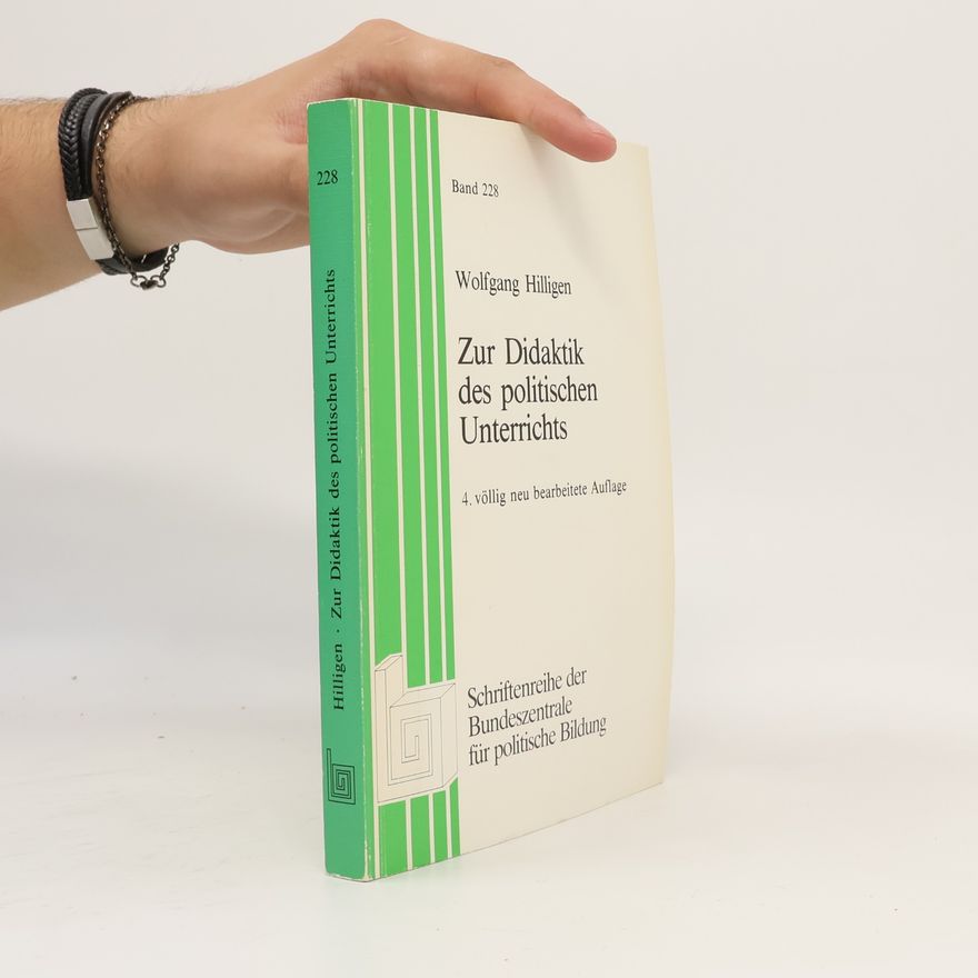 Wolfgang Hilligen Schriftenreihe der Bundeszentrale für politische Bildung - 228: Zur Didaktik des politischen Unterrichts