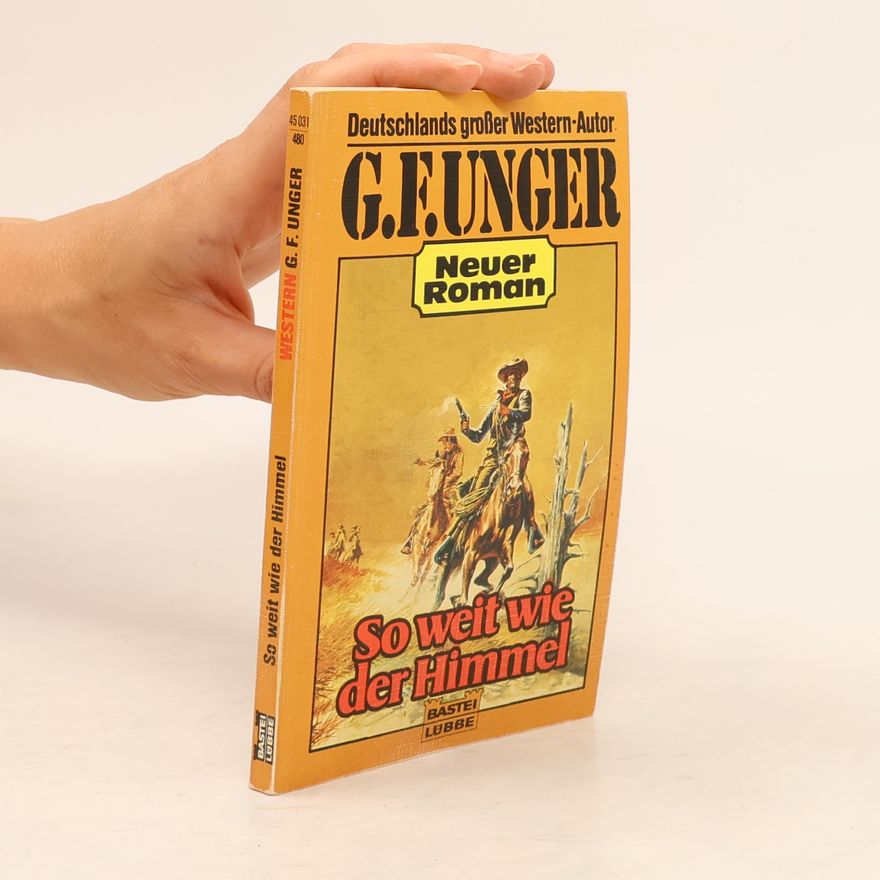 Gert Fritz Unger G. F. Unger Neu: So weit wie der Himmel
