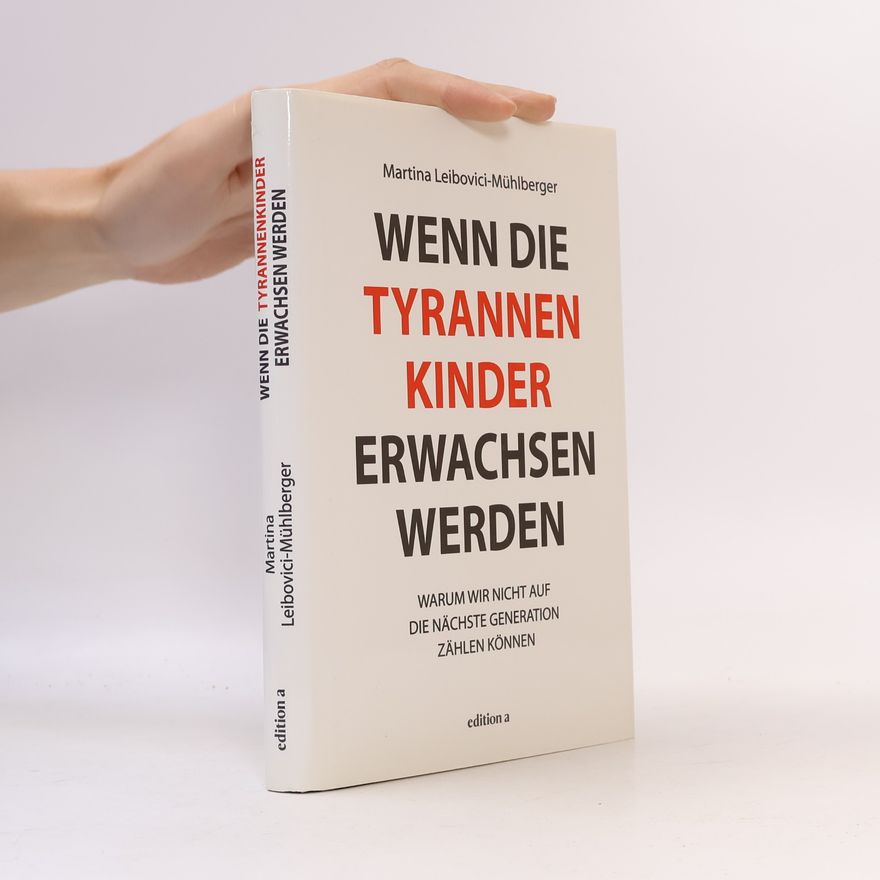 Martina Leibovici-Mühlberger Wenn die Tyrannenkinder erwachsen werden