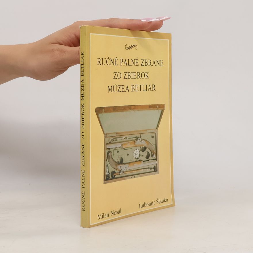 Ľubomír Šlauka Ručné palné zbrane zo zbierok múzea Betliar