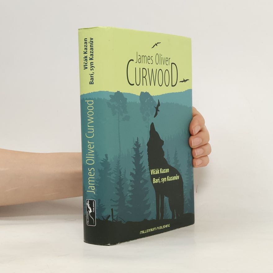 James Oliver Curwood Vlčák Kazan. Barí, syn Kazanův