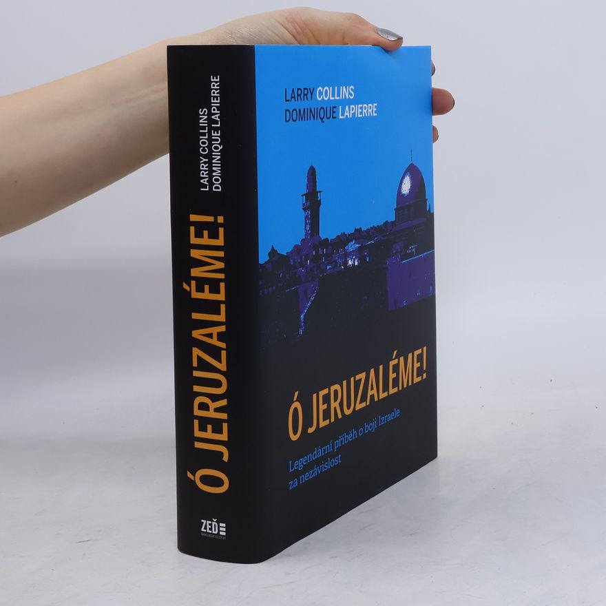 Dominique Lapierre Ó Jeruzaléme! : legendární příběh o boji Izraele za nezávislost