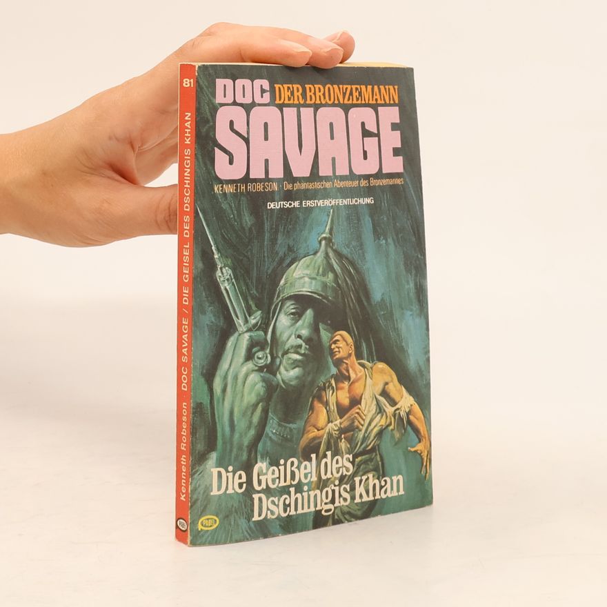 Kenneth Robeson Doc Savage 81. Die Geißel des Dschingis Khan