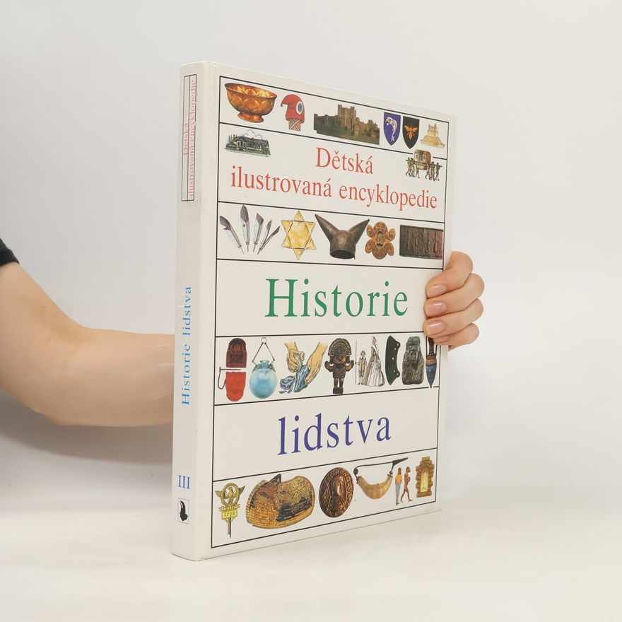 Kolektiv autorů Dětská ilustrovaná encyklopedie. III, Historie lidstva