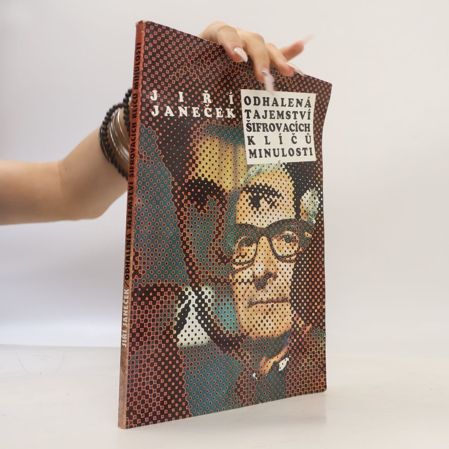 Jiří Janeček Odhalená tajemství šifrovacích klíčů minulosti