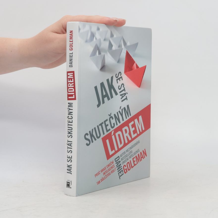 Daniel Goleman Jak se stát skutečným lídrem