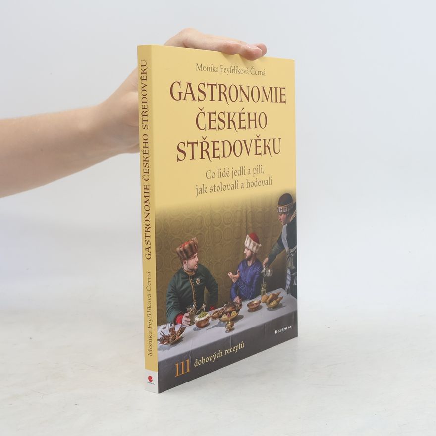 Monika Feyfrlíková Černá Gastronomie českého středověku