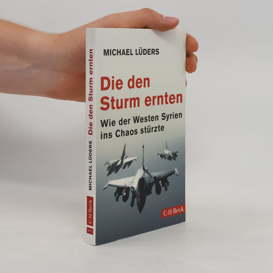 Michael Lüders Die den Sturm ernten