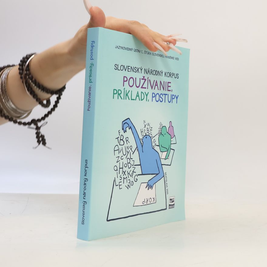 Katarína Gajdošová Slovenský národný korpus : používanie, príklady, postupy
