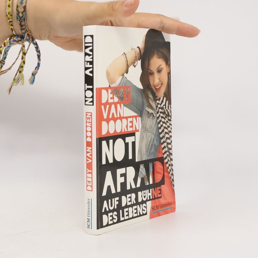 Debby van Dooren Not afraid - auf der Bühne des Lebens