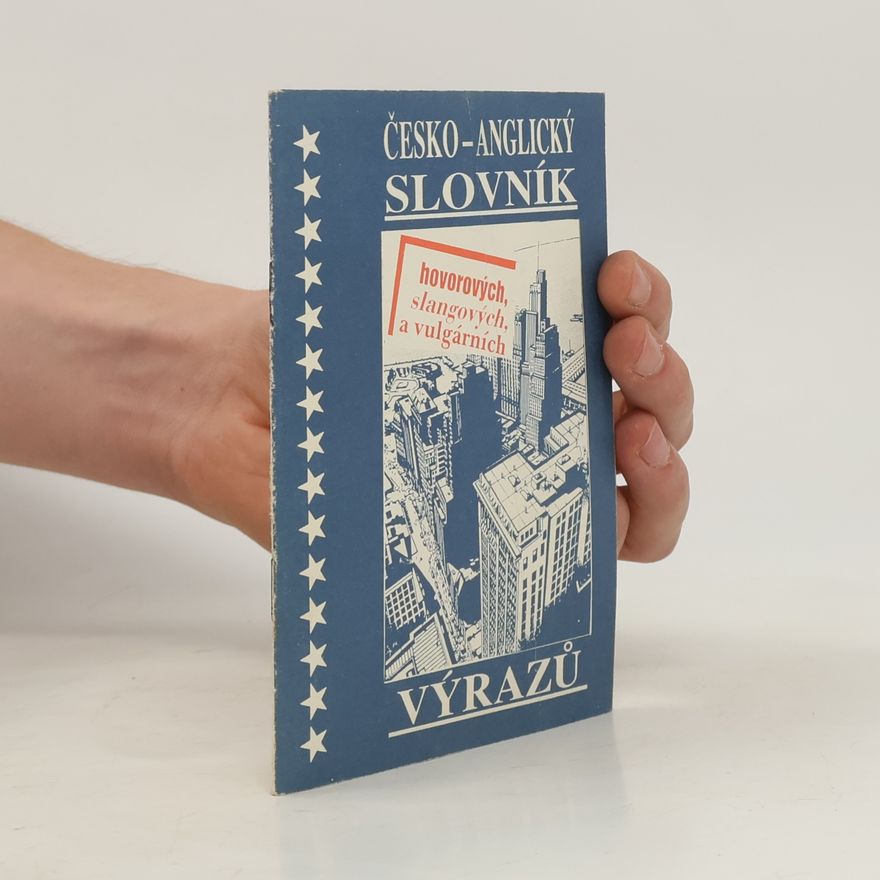 Various authors Česko-anglický slovník hovorových, slangových a vulgárních výrazů