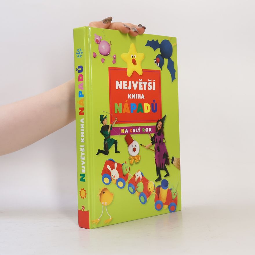 Kolektiv autorů Největší kniha nápadů na celý rok: Pro děti od 6 let do 10
