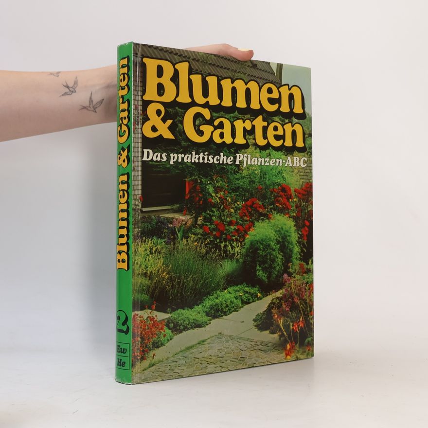 Autorenkollektiv Blumen & Garten : Das praktische Pflanzen-ABC (2, Ew-He)