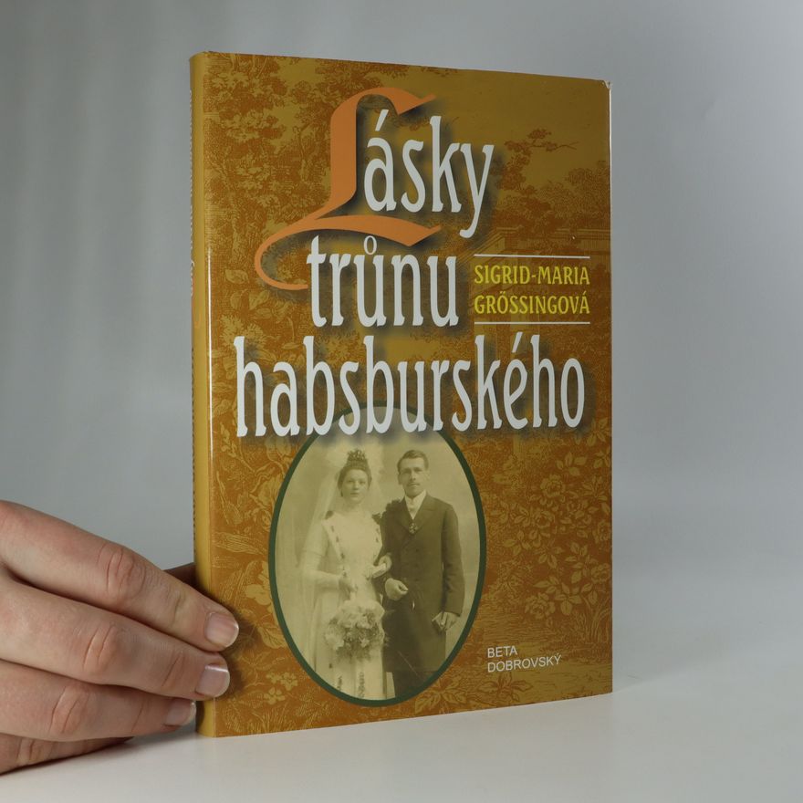 Sigrid-Maria Größing Lásky trůnu habsburského