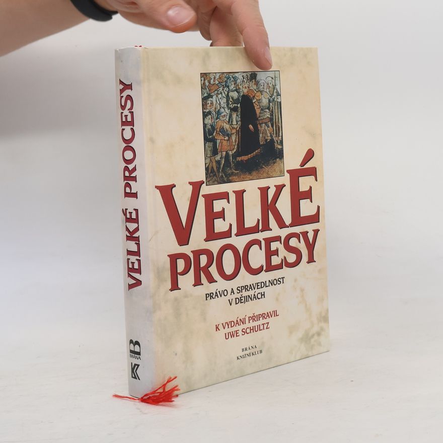 Uwe Schultz Velké procesy. Právo a spravedlnost v dějinách.