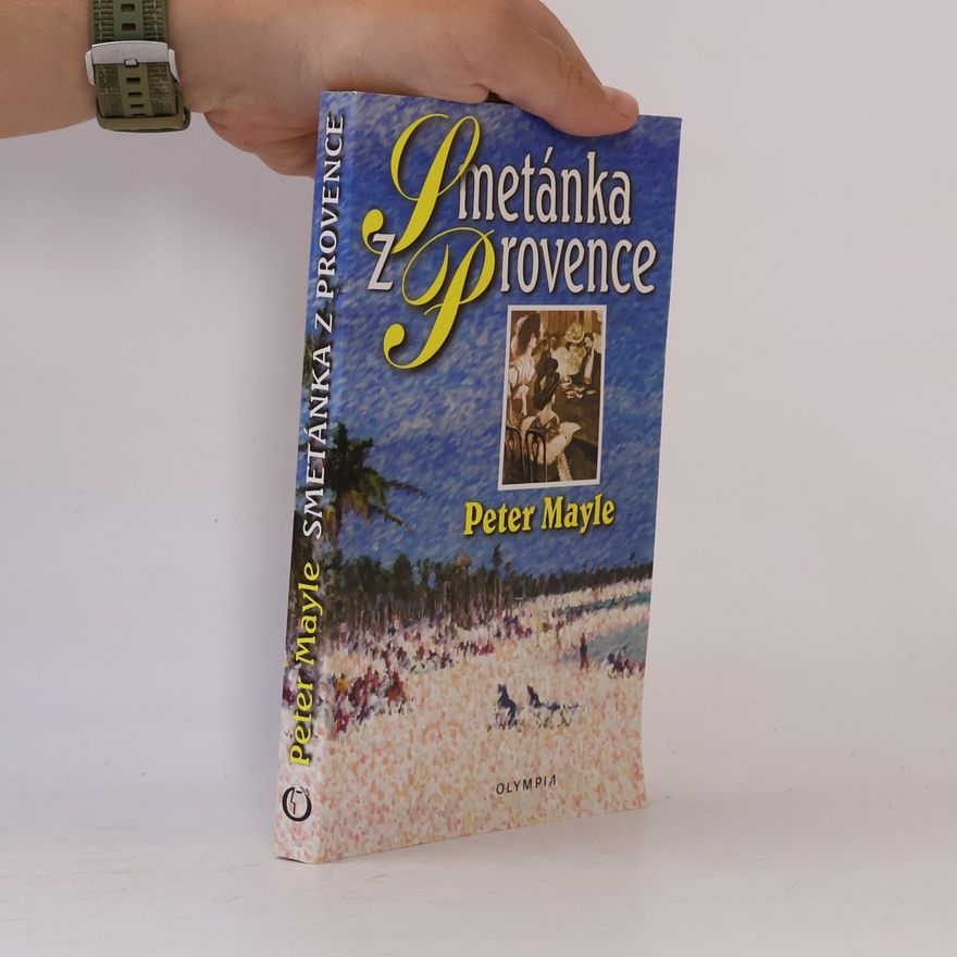 Peter Mayle Smetánka z Provence, aneb, Kromě sňatku uvážím cokolo