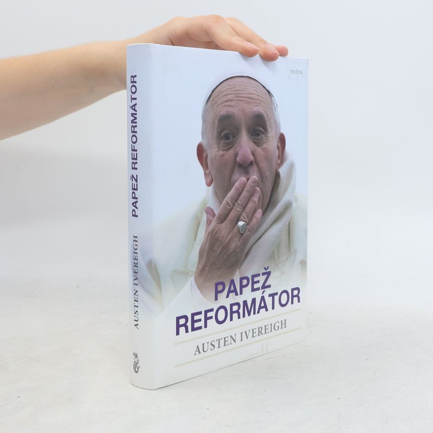 Austen Ivereigh Papež reformátor