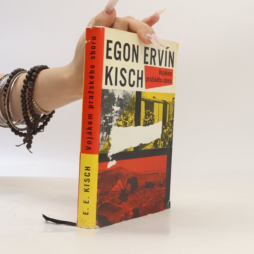 Egon Erwin Kisch Vojákem pražského sboru
