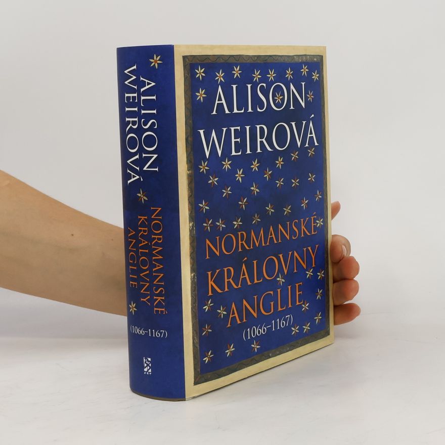 Alison Weir Normanské královny Anglie (1066-1167)