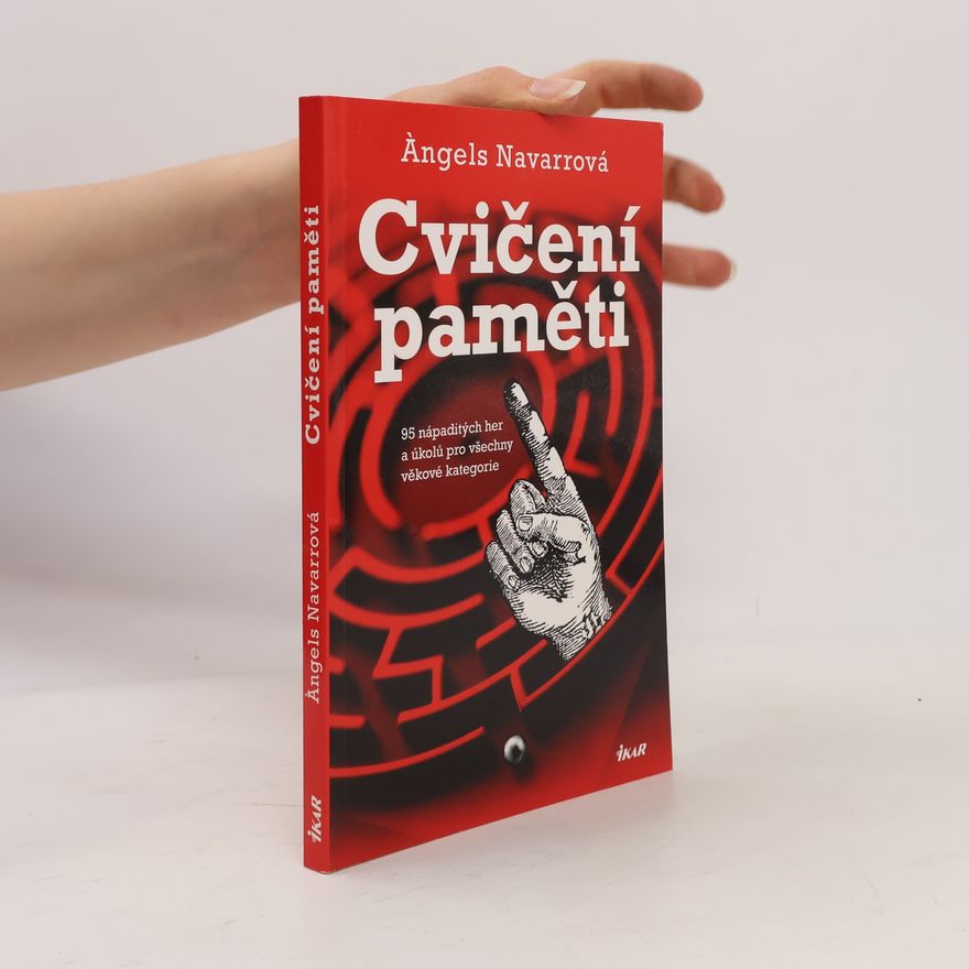 Àngels Navarro Cvičení paměti : 95 nápaditých her a úkolů pro všechny věkové kategorie