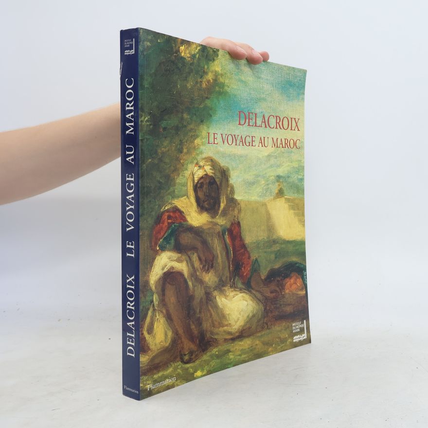 Eugène Delacroix Delacroix, le voyage au Maroc
