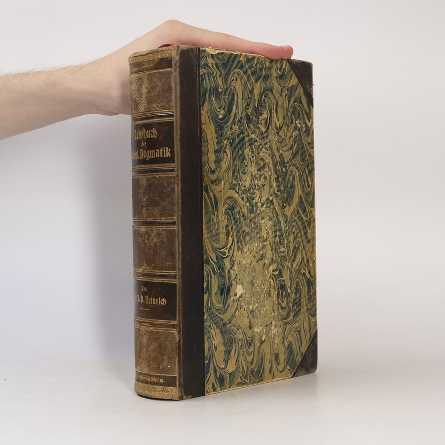 J. B. Heinrich Lehrbuch der katolischen Dogmatik