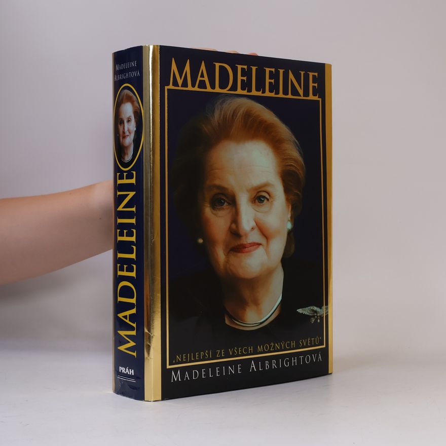 Madeleine Korbel Albright Madeleine. "Nejlepší ze všech možných světů"