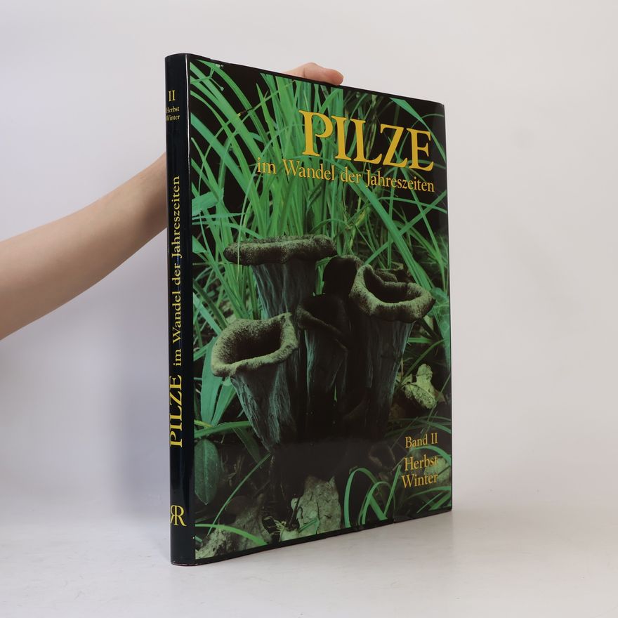 Various authors Pilze im Wandel der Jahreszeiten Band II. Herbst, Winter