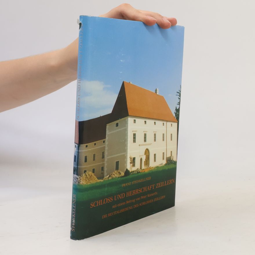 Franz Steinkellner Schloss und Herrschaft Zeillern